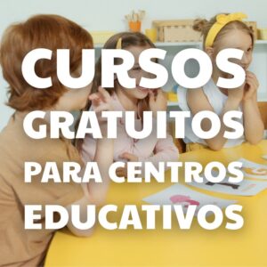 CURSOS GRATUITOS PARA CENTROS EDUCATIVOS